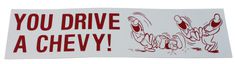 Decal "You drive a Chevy HA HA"